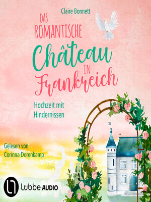 cover image of Das romantische Château in Frankreich--Hochzeit mit Hindernissen--Loiretal-Reihe, Teil 3 (Ungekürzt)